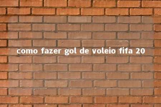 como fazer gol de voleio fifa 20 