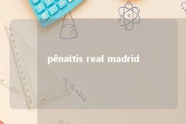 pênaltis real madrid 