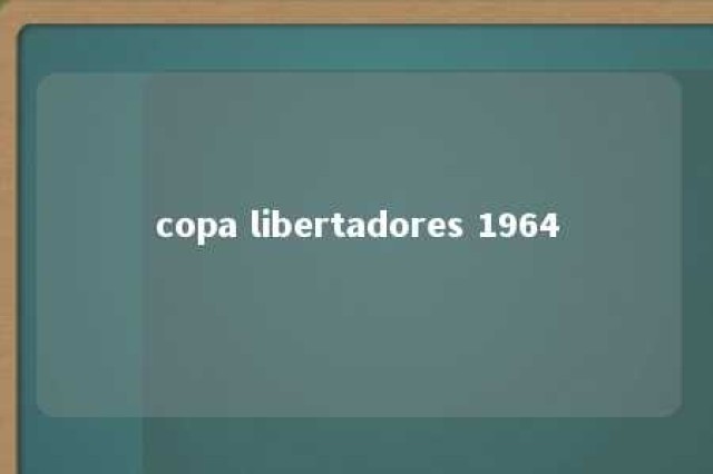 copa libertadores 1964 