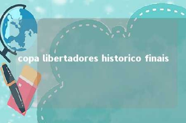 copa libertadores historico finais 