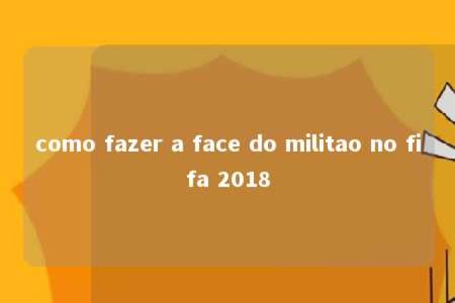 como fazer a face do militao no fifa 2018 