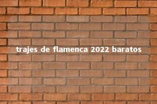 trajes de flamenca 2022 baratos 