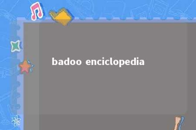 badoo enciclopedia 