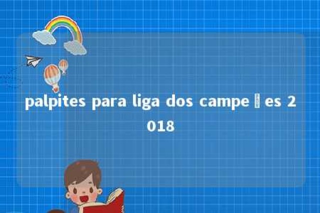 palpites para liga dos campeões 2018 