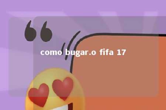 como bugar.o fifa 17 