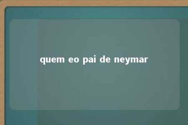 quem eo pai de neymar 