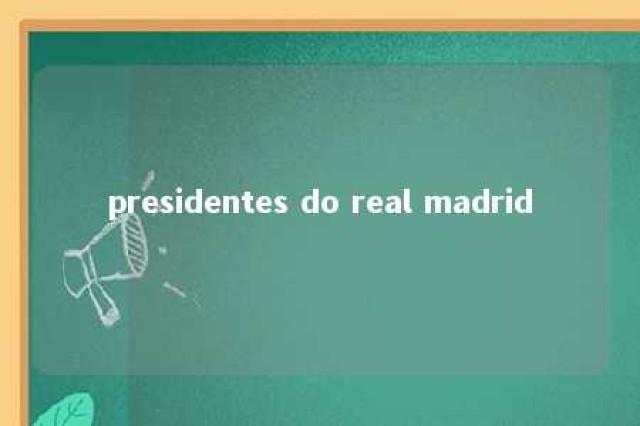 presidentes do real madrid 