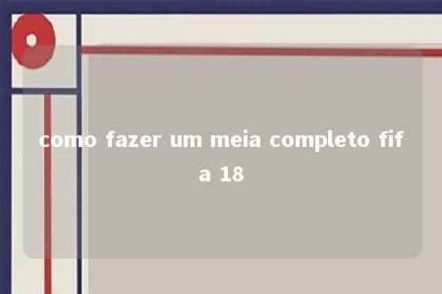 como fazer um meia completo fifa 18 