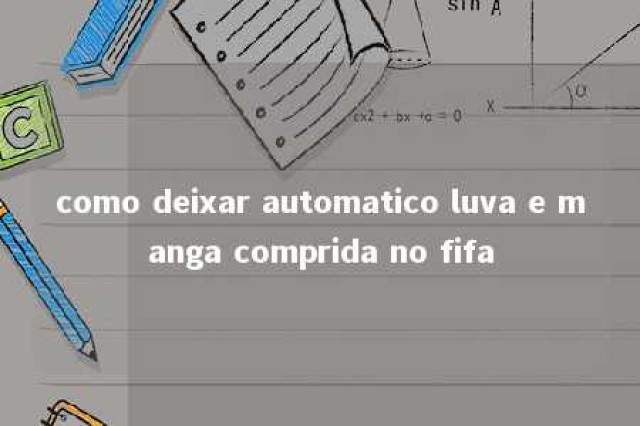 como deixar automatico luva e manga comprida no fifa 