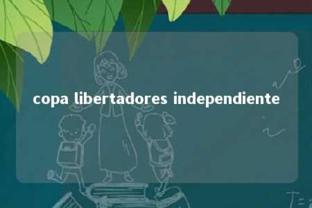 copa libertadores independiente 