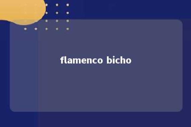 flamenco bicho 