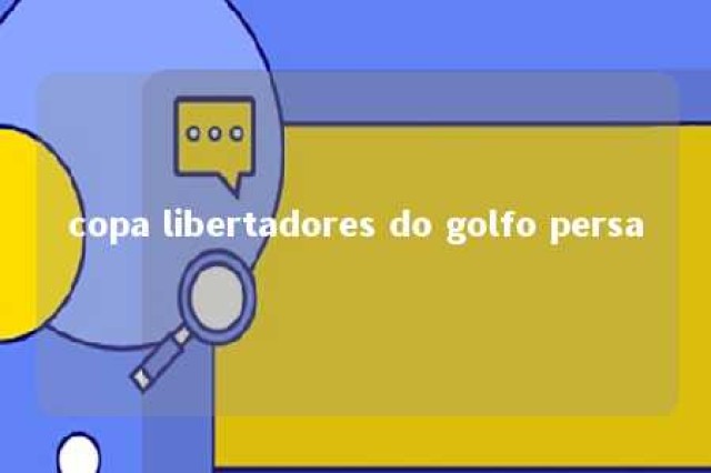 copa libertadores do golfo persa 