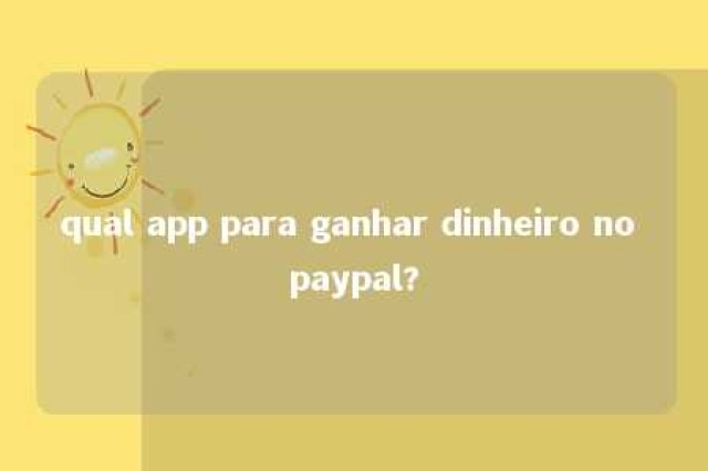 qual app para ganhar dinheiro no paypal? 