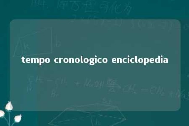 tempo cronologico enciclopedia 