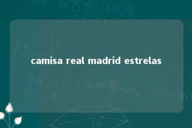 camisa real madrid estrelas 