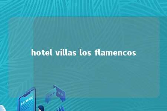 hotel villas los flamencos 