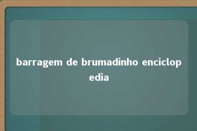 barragem de brumadinho enciclopedia 