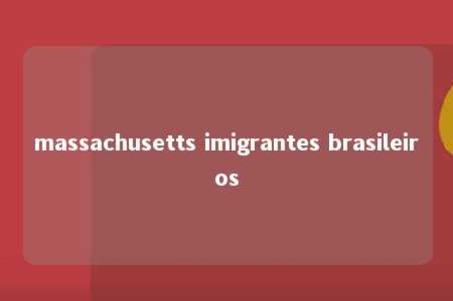 massachusetts imigrantes brasileiros 