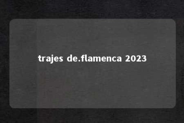 trajes de.flamenca 2023 