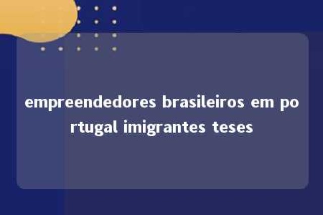 empreendedores brasileiros em portugal imigrantes teses 