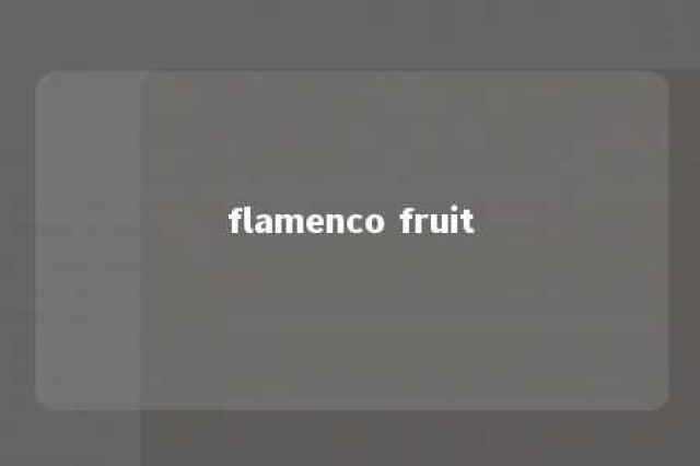 flamenco fruit 