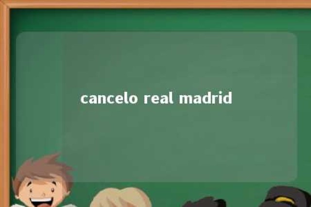 cancelo real madrid 