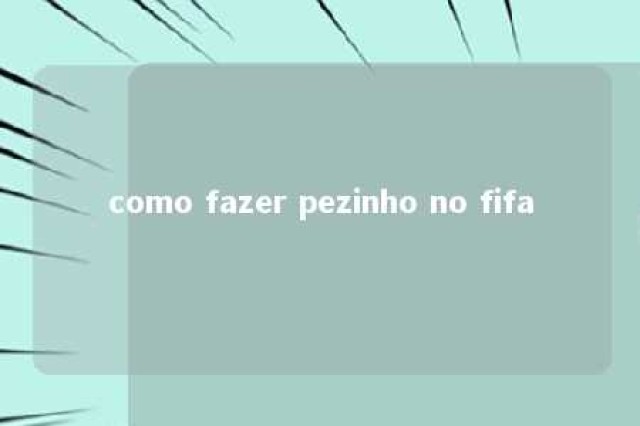 como fazer pezinho no fifa 