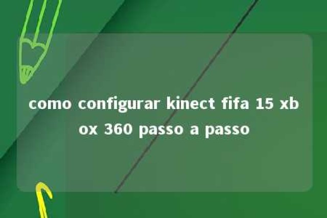 como configurar kinect fifa 15 xbox 360 passo a passo 