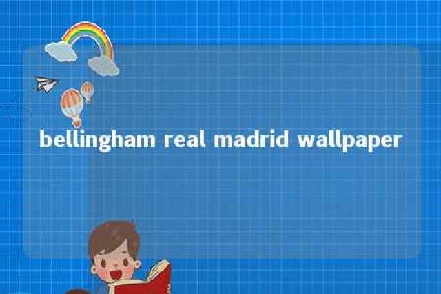 bellingham real madrid wallpaper 