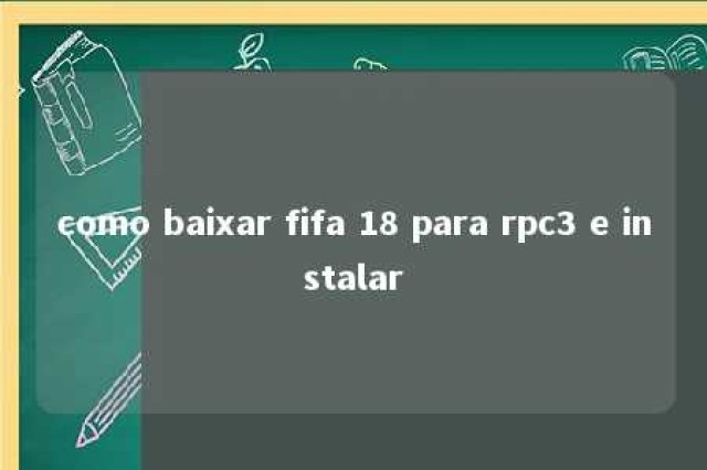 como baixar fifa 18 para rpc3 e instalar 