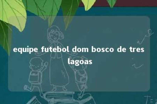 equipe futebol dom bosco de tres lagoas 