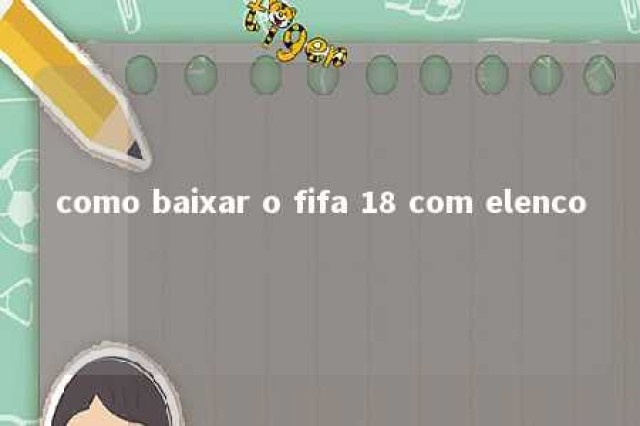 como baixar o fifa 18 com elenco 