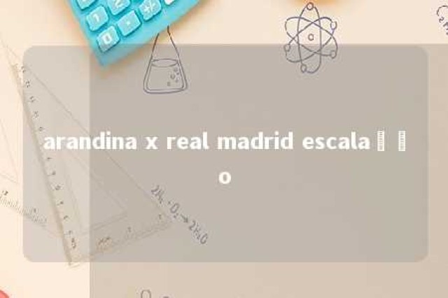 arandina x real madrid escalação 