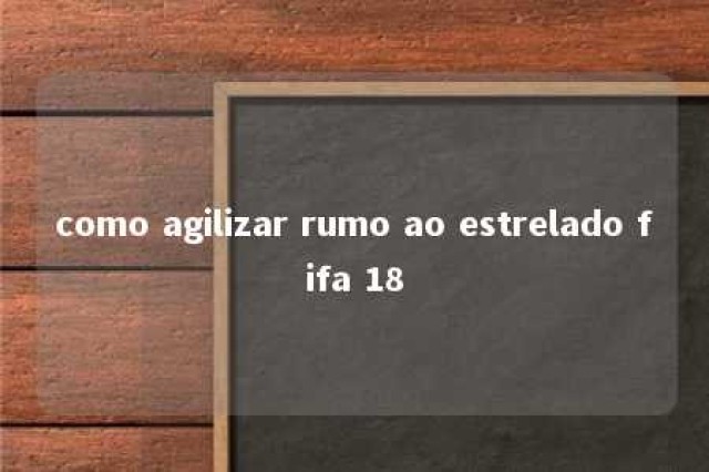 como agilizar rumo ao estrelado fifa 18 