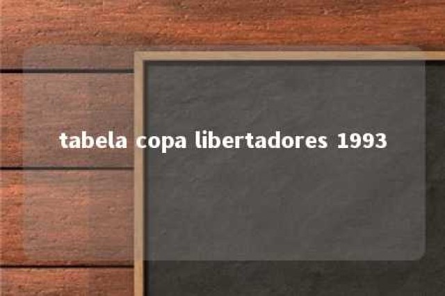 tabela copa libertadores 1993 