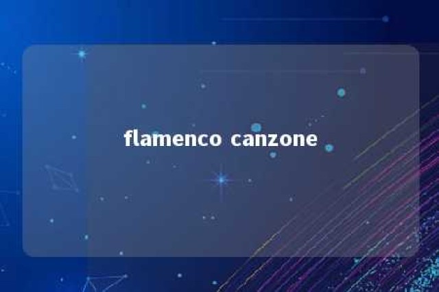 flamenco canzone 