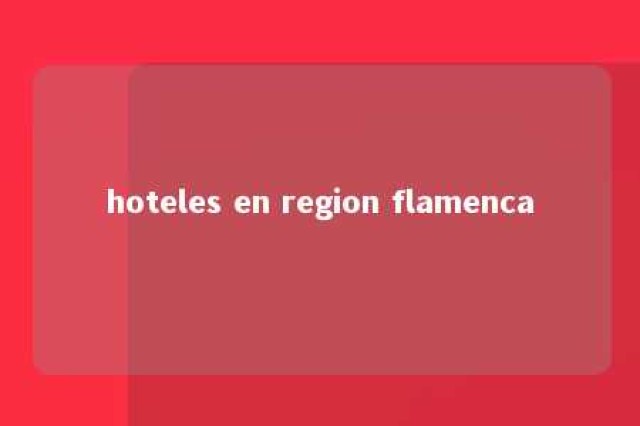 hoteles en region flamenca 