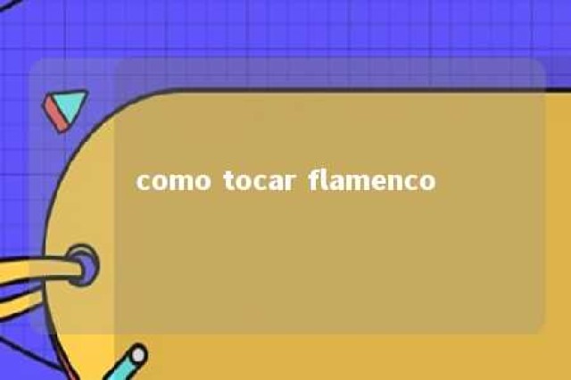 como tocar flamenco 