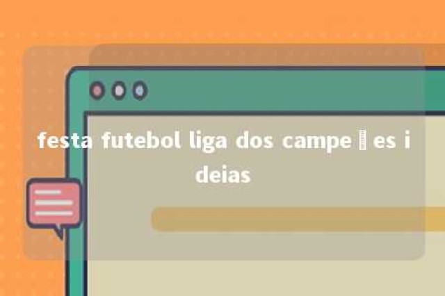 festa futebol liga dos campeões ideias 