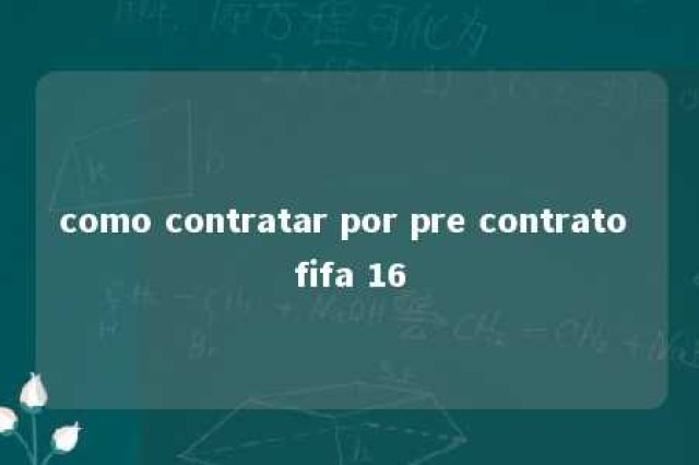 como contratar por pre contrato fifa 16 