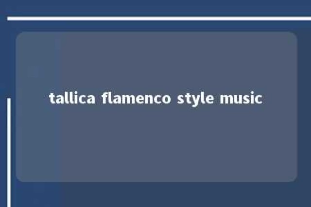 tallica flamenco style music 