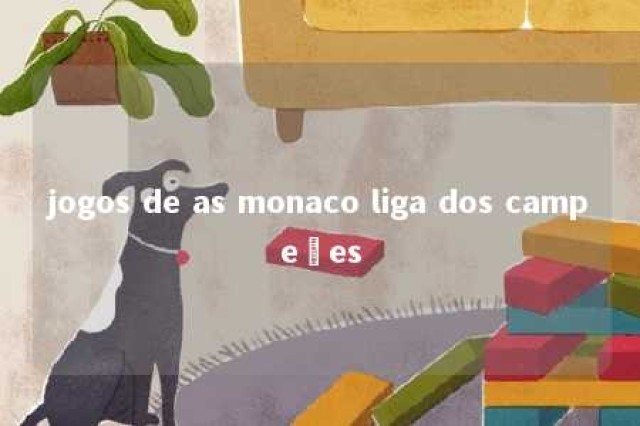 jogos de as monaco liga dos campeões 