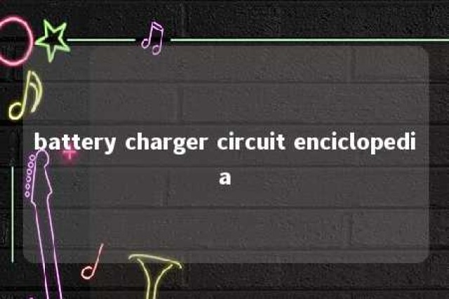 battery charger circuit enciclopedia 