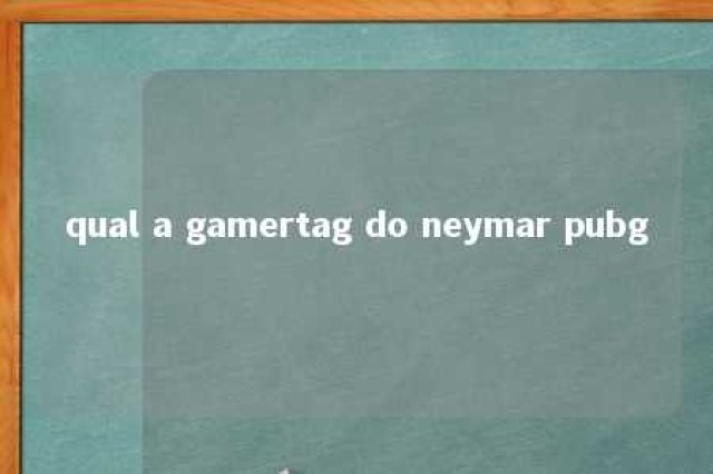 qual a gamertag do neymar pubg 