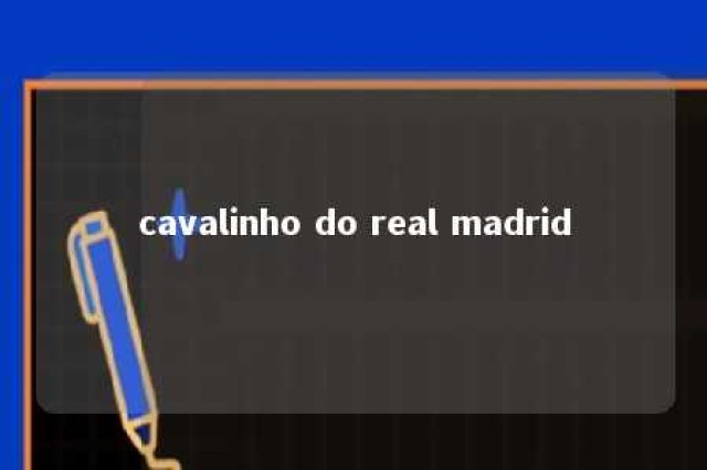 cavalinho do real madrid 