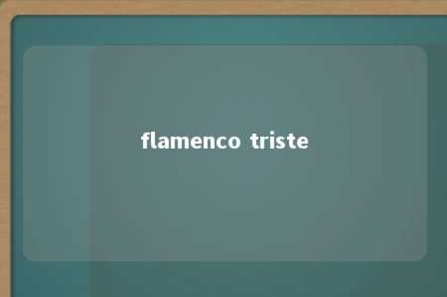 flamenco triste 