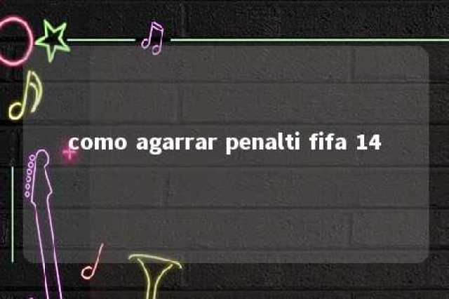 como agarrar penalti fifa 14 