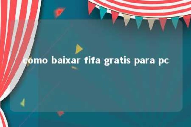 como baixar fifa gratis para pc 