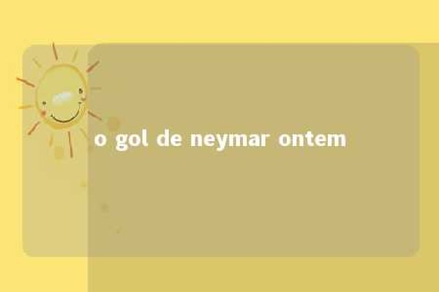 o gol de neymar ontem 