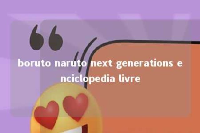 boruto naruto next generations enciclopedia livre 